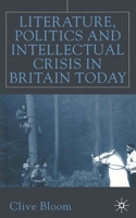 Literature, Politics, and Intellectual Crisis in Britain Today 0333778332 Book Cover