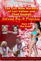 The Cult Mom Murders of Lori Vallow and Chad Daybell: Solved by a Psychic Part 1 - The Proof B09NRHFWKW Book Cover