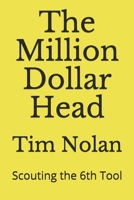 The Million Dollar Head: Scouting the 6th Tool 1687754144 Book Cover