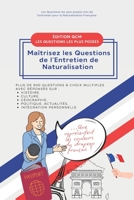 Maîtrisez les Questions de l'Entretien de Naturalisation Française: +900 Questions à Choix Multiples avec Réponses : Politique, Géographie, Culture, ... (NAturalisation Pro) (French Edition) B0F1MQ1D9P Book Cover