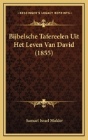 Bijbelsche Tafereelen Uit Het Leven Van David (1855) 1168077591 Book Cover