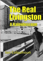 The Real Livingston - A Kaleidoscope 1291494987 Book Cover