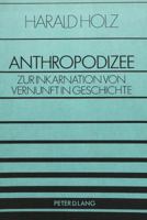 Anthropodizee: Zur Inkarnation Von Vernunft in Geschichte 3820458239 Book Cover