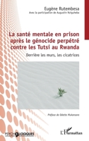 La santé mentale en prison après le génocide perpétré contre les Tutsi au Rwanda: Derrière les murs, les cicatrices (Psycho-Logiques) (French Edition) 2336577763 Book Cover