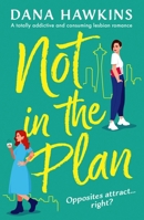 Not in the Plan: A totally addictive and consuming lesbian romance 180508206X Book Cover