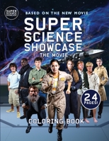 Super Science Showcase The Movie: Coloring Book (Super Science Showcase Coloring & Activity Books) 1958721093 Book Cover