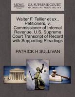 Walter F. Tellier et ux., Petitioners, v. Commissioner of Internal Revenue. U.S. Supreme Court Transcript of Record with Supporting Pleadings 1270540238 Book Cover