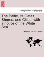 The Baltic: Its Gates, Shores, and Cities 1241501157 Book Cover