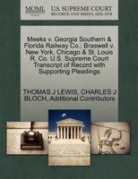 Meeks v. Georgia Southern & Florida Railway Co.; Braswell v. New York, Chicago & St. Louis R. Co. U.S. Supreme Court Transcript of Record with Supporting Pleadings 1270475789 Book Cover
