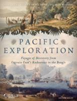Pacific Exploration: Voyages of Discovery from Captain Cook's Endeavour to the Beagle 1472957733 Book Cover