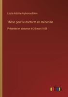 Thèse pour le doctorat en médecine: Présentée et soutenue le 28 mars 1838 (French Edition) 3385095557 Book Cover