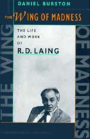 The Wing of Madness: The Life and Work of R.D. Laing 0674953592 Book Cover