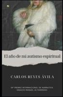El año de mi autismo espiritual B0CHL3QZ48 Book Cover