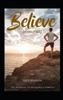 Believe in yourself: The antidote to inferiority complex B0CQ2T3ZM2 Book Cover