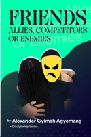 FRIENDS: ALLIES COMPETITORS AND ENEMIES B0CM6W22KV Book Cover