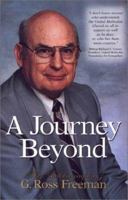 A Journey Beyond: The Autobiography of G. Ross Freeman 157736211X Book Cover