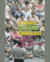 El Trabajo Con Grupos Comunitarios: Protagonistas del Proceso de Transformacion 1881713946 Book Cover