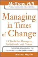 Managing in Times of Change: 24 Tools for Managers, Individuals, and Teams (McGraw-Hill Professional Education Series) 0071484361 Book Cover