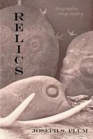 Relics: Deep Mythic Image Poetry 0615971555 Book Cover