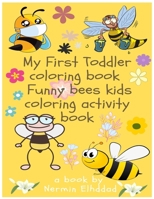 My First Toddler Coloring Book: Funny Bees (Kids Coloring Activity Book) B08BWHQ85V Book Cover