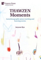 THAWZEN Moments: Autoethnographic piano teaching and learning stories 1648899307 Book Cover
