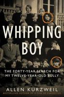 Whipping Boy: The Forty-Year Search for My Twelve-Year-Old Bully 0062269488 Book Cover