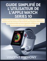 Guide Simplifié de l'utilisateur de l'Apple Watch Series 10 B0G4KQDZTB Book Cover