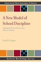 New Model of School Discipline: Engaging Students and Preventing Behavior Problems 0195378075 Book Cover