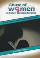 Abuse of Women in Indian Christian Families: Preventive Role of Church and Theological Institutions 8184652976 Book Cover