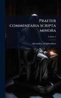 Praeter commentaria scripta minora (Latin Edition) 102447268X Book Cover