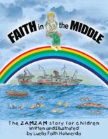 Faith in the Middle:The Zamzam Story for Children 1456730398 Book Cover