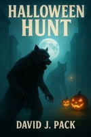 Halloween Hunt: One Wolfman Short of a Werewolf 1097960382 Book Cover