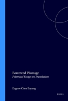 "Borrowed Plumage": Polemical Essays on Translation (Approaches to Translation Studies 19) (Approaches to Translation Studies) 9042008547 Book Cover