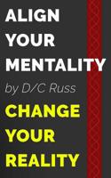 Align Your Mentality, Change Your Reality 1983693367 Book Cover