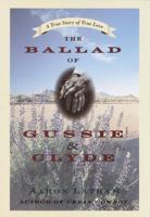 The Ballad of Gussie & Clyde: A True Story of True Love 0679456759 Book Cover