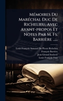 MÃ(c)moires Du MarÃ(c)chal Duc De Richelieu, Avec Avant-propos Et Notes Par M. Fs. Barrière ...... (French Edition) 102492517X Book Cover