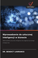 Wprowadzenie do sztucznej inteligencji w biznesie (Polish Edition) 6209866530 Book Cover