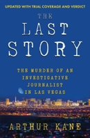 The Last Story: The Murder of an investigative Journalist in Las Vegas 1964730201 Book Cover