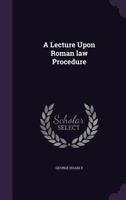 A Lecture Upon Roman Law Procedure... 1341510700 Book Cover