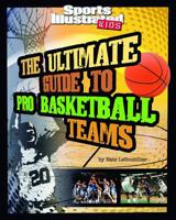 The Ultimate Guide to Pro Basketball Teams: Revised and Updated (Ultimate Pro Team Guides 142964821X Book Cover