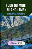 TOUR DU MONT BLANC (TMB) HIKING GUIDE B0FSCLSXCX Book Cover