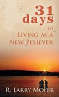 31 Days to Living as a New Believer 0825435714 Book Cover