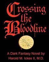 Crossing the Bloodline: A Dark Fantasy Novel 1453695842 Book Cover
