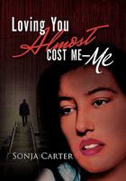 Loving You Almost Cost Me---Me 1453587594 Book Cover