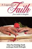 A Legacy of Faith: From Mother to Daughter 1449702171 Book Cover
