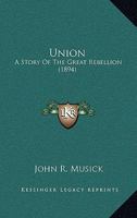 Union. A story of the great rebellion 0526326220 Book Cover