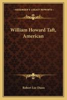 William Howard Taft, American 1240115105 Book Cover
