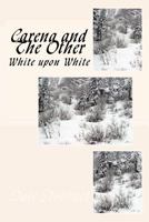 Carena and The Other: White upon White 1987763823 Book Cover