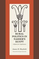 Rural Politics in Nasser's Egypt: A Quest for Legitimacy 0292769113 Book Cover