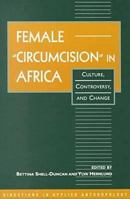Female "Circumcision" in Africa: Culture, Controversy, and Change (Directions in Applied Anthropology: Adaptations & Innovations) 1555879950 Book Cover